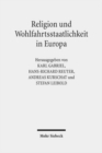 Religion und Wohlfahrtsstaatlichkeit in Europa : Konstellationen - Kulturen - Konflikte - Book