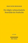 Die religios-weltanschauliche Neutralitat des Strafrechts : Zur strafrechtlichen Beobachtung religioser Pluralitat - Book