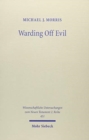 Warding Off Evil : Apotropaic Tradition in the Dead Sea Scrolls and Synoptic Gospels - Book