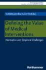 Defining the Value of Medical Interventions : Normative and Empirical Challenges - eBook