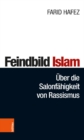 Feindbild Islam : UEber die Salonfahigkeit von Rassismus - Book