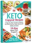 Keto Copycat Recipes : A Step-By-Step Guide for Making the Most Famous Tasty Restaurant Dishes at Home. PLUS 100 Ket - Book