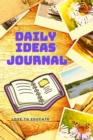 Daily Ideas Journal - Great Tool to Set Intentions and Live with Gratitude All Day - Book