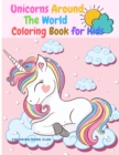 Unicorns Around the World Coloring Book for Kids - An Amazing Children's Coloring Book With Unicorns Being in Different Countries of the World - Book