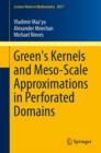 Green's Kernels and Meso-Scale Approximations in Perforated Domains - Book