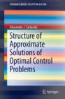 Structure of Approximate Solutions of Optimal Control Problems - Book