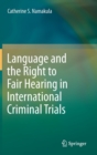 Language and the Right to Fair Hearing in International Criminal Trials - Book