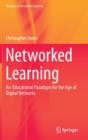 Networked Learning : An  Educational Paradigm for the Age of Digital Networks - Book