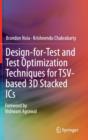 Design-for-Test and Test Optimization Techniques for TSV-based 3D Stacked ICs - Book