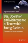 Use, Operation and Maintenance of Renewable Energy Systems : Experiences and Future Approaches - eBook