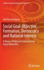 Social Goal-Objective Formation, Democracy and National Interest : A Theory of Political Economy Under Fuzzy Rationality - Book