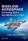 Bigelow Aerospace : Colonizing Space One Module at a Time - Book