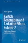 Particle Penetration and Radiation Effects Volume 2 : Penetration of Atomic and Molecular Ions - eBook