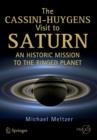 The Cassini-Huygens Visit to Saturn : An Historic Mission to the Ringed Planet - Book