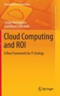 Cloud Computing and ROI : A New Framework for IT Strategy - Book