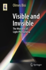 Visible and Invisible : The Wonders of Light Phenomena - eBook