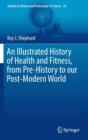 An Illustrated History of Health and Fitness, from Pre-History to our Post-Modern World - Book