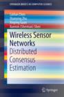 Wireless Sensor Networks : Distributed Consensus Estimation - Book