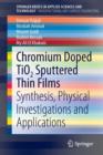 Chromium Doped TiO2 Sputtered Thin Films : Synthesis, Physical Investigations and Applications - Book