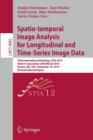 Spatio-temporal Image Analysis for Longitudinal and Time-Series Image Data : Third International Workshop, STIA 2014, Held in Conjunction with MICCAI 2014, Boston, MA, USA, September 18, 2014, Revised - Book
