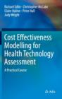 Cost Effectiveness Modelling for Health Technology Assessment : A Practical Course - Book