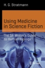Using Medicine in Science Fiction : The SF Writer's Guide to Human Biology - Book