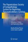 The Papanicolaou Society of Cytopathology System for Reporting Pancreaticobiliary Cytology : Definitions, Criteria and Explanatory Notes - Book