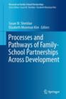 Processes and Pathways of Family-School Partnerships Across Development - Book