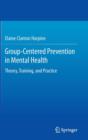 Group-Centered Prevention in Mental Health : Theory, Training, and Practice - Book