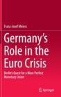 Germany's Role in the Euro Crisis : Berlin's Quest for a More Perfect Monetary Union - Book