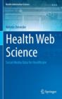 Health Web Science : Social Media Data for Healthcare - Book