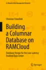 Building a Columnar Database on RAMCloud : Database Design for the Low-Latency Enabled Data Center - eBook