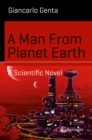 A Man From Planet Earth : A Scientific Novel - eBook
