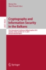 Cryptography and Information Security in the Balkans : First International Conference, BalkanCryptSec 2014, Istanbul, Turkey, October 16-17, 2014, Revised Selected Papers - eBook