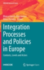 Integration Processes and Policies in Europe : Contexts, Levels and Actors - Book