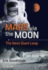 Mars via the Moon : The Next Giant Leap - Book