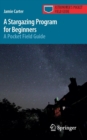 A Stargazing Program for Beginners : A Pocket Field Guide - Book