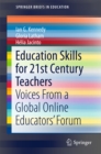 Education Skills for 21st Century Teachers : Voices From a Global Online Educators' Forum - eBook