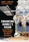 Enhancing Hubble's Vision : Service Missions That Expanded Our View of the Universe - Book