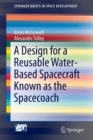 A Design for a Reusable Water-Based Spacecraft Known as the Spacecoach - Book