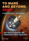To Mars and Beyond, Fast! : How Plasma Propulsion Will Revolutionize Space Exploration - Book