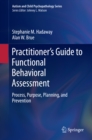 Practitioner's Guide to Functional Behavioral Assessment : Process, Purpose, Planning, and Prevention - eBook