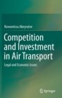 Competition and Investment in Air Transport : Legal and Economic Issues - Book