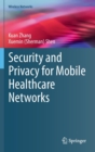 Security and Privacy for Mobile Healthcare Networks - Book