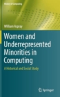 Women and Underrepresented Minorities in Computing : A Historical and Social Study - Book