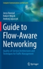 Guide to Flow-Aware Networking : Quality-Of-Service Architectures and Techniques for Traffic Management - Book