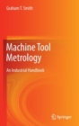 Machine Tool Metrology : An Industrial Handbook - Book