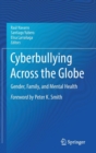 Cyberbullying Across the Globe : Gender, Family, and Mental Health - Book