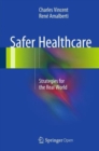 Safer Healthcare : Strategies for the Real World - Book