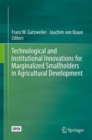 Technological and Institutional Innovations for Marginalized Smallholders in Agricultural Development - Book